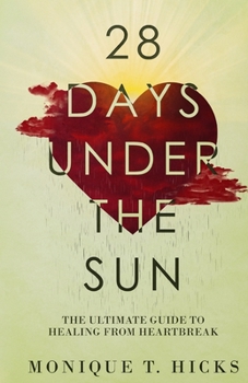 Paperback 28 Days Under the Sun: The Ultimate Guide to Healing from Heartbreak Book