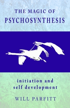 Paperback The Magic of Psychosynthesis: Initiation and Self Development Book