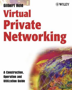 Paperback Virtual Private Networking: A Construction, Operation and Utilization Guide Book