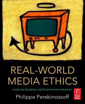 Paperback Real-World Media Ethics: Inside the Broadcast and Entertainment Industries Book