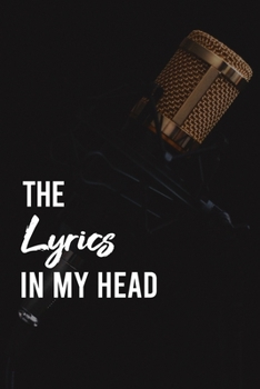 The Lyrics In My Head: Blank Lined & Manuscript Paper Lyrics Notebook ( Songwriting journal )