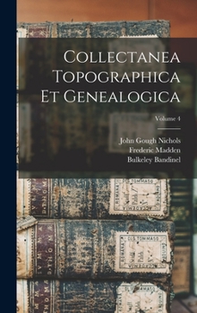 Hardcover Collectanea Topographica Et Genealogica; Volume 4 Book