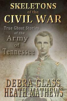 Paperback Skeletons of the Civil War: True Ghost Stories of the Civil War Book
