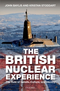 Hardcover British Nuclear Experience: The Roles of Beliefs, Culture and Identity Book