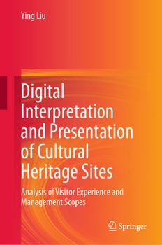 Hardcover Digital Interpretation and Presentation of Cultural Heritage Sites: Analysis of Visitor Experience and Management Scopes Book