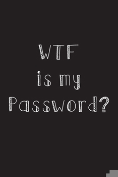 Paperback WTF is my Password?: An alphabetized password log Book