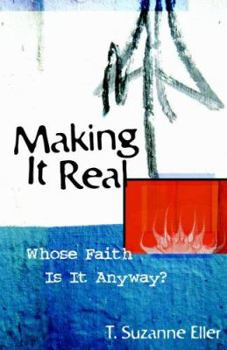 Paperback Making It Real: Whose Faith Is It Anyway? Book