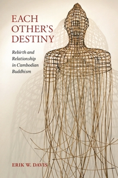 Hardcover Each Other's Destiny: Rebirth and Relationship in Cambodian Buddhism Book