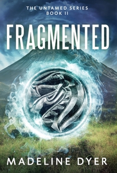 Fragmented - Book #2 of the Untamed