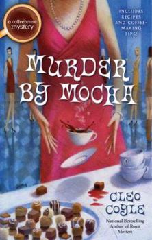 Murder by Mocha - Book #10 of the Coffeehouse Mystery