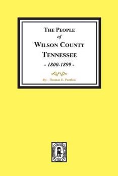 Paperback The People of Wilson County, Tennessee. (1800-1899) Book