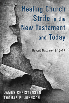 Paperback Healing Church Strife in the New Testament and Today: Beyond Matthew 18:15-17 Book