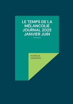 Paperback Le temps de la mélancolie Journal 2025 Janvier juin [French] Book