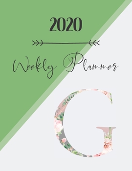 Paperback 2020 Weekly Planner G: 2020 Weekly Planner: Modern Floral Alphabet Diary/Planner with space for notes; hopes, dreams and aspirations; top pri Book