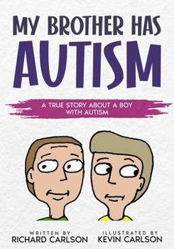 My Brother has Autism: A True Story About a Boy with Autism