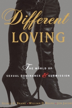 Paperback Different Loving: A Complete Exploration of the World of Sexual Dominance and Submission Book