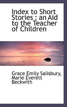 Index to Short Stories : An Aid to the Teacher of Children