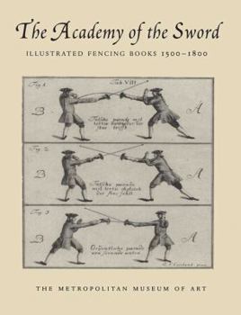 Paperback The Academy of the Sword: Illustrated Fencing Books, 1500-1800 Book