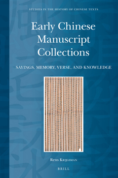 Hardcover Early Chinese Manuscript Collections: Sayings, Memory, Verse, and Knowledge Book