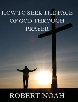 Paperback How to Seek the Face of God Through Prayer Book