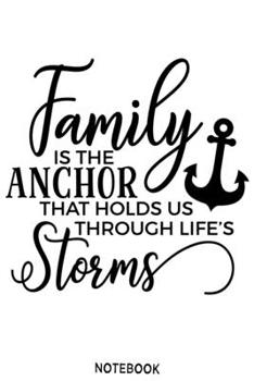 Paperback Family is the anchor that holds us through life's storms Notebook: Blank Composition Book, family journal, Notebook for family: Lined Notebook / Journ Book