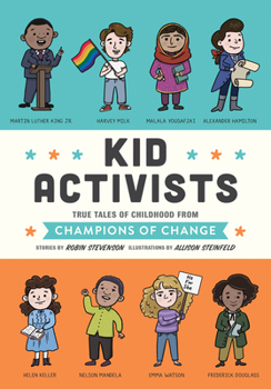 Kid Activists: True Tales of Childhood from Champions of Change: 6 - Book  of the Kid Legends