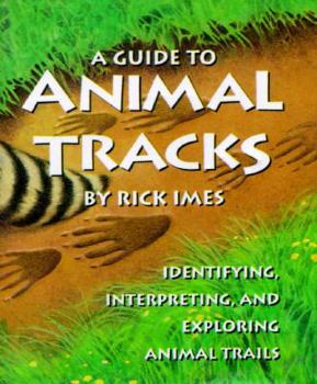 Hardcover Guide to Animal Tracks: Identifying Interpreting and Exploring Animal Tracks Book
