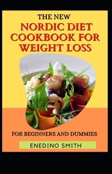 The New Nordic Diet Cookbook For Weight Loss For Beginners And Dummies