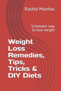 Paperback Weight Loss Remedies, Tips, Tricks & DIY Diets: Schematic way to lose weight Book