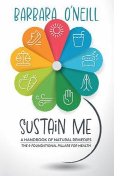 Sustain Me by Barbara O’Neill Book - The Comprehensive Natural Remedies Book Guide - A Herbal Remedies Book & Herbal Medicine Book for Herbal Remedies - The Encyclopedia of Herbal Medicine