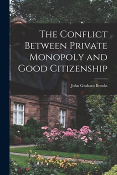 Paperback The Conflict Between Private Monopoly and Good Citizenship Book