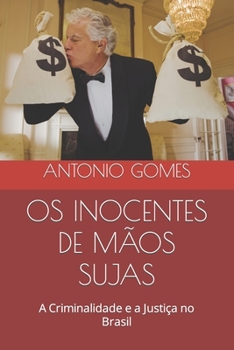 Paperback OS Inocentes de Mãos Sujas: A Criminalidade e a Justiça no Brasil [Portuguese] Book
