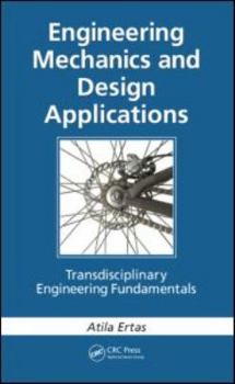 Hardcover Engineering Mechanics and Design Applications: Transdisciplinary Engineering Fundamentals Book