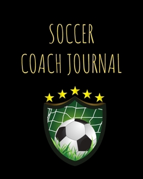 Paperback Soccer Coach Journal: Soccer Field Drawing + Notepad Pages (Soccer Coach Gifts) Book