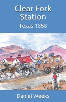 Paperback Clear Fork Station: Texas 1858 Book