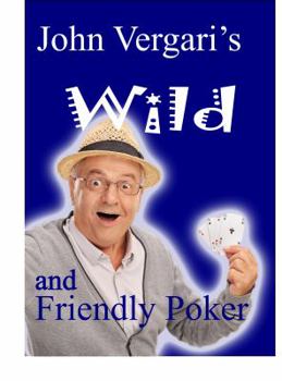Paperback John Vergari's Wild Poker: Over 70 Fun Games for Friends and Family Book
