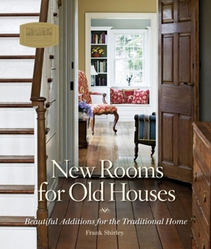 Hardcover New Rooms for Old Houses: Beautiful Additions for the Traditional Home Book