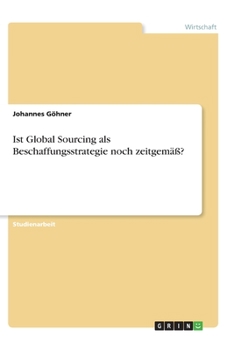 Paperback Ist Global Sourcing als Beschaffungsstrategie noch zeitgemäß? [German] Book