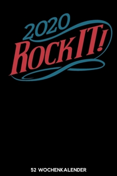 2020 Rock IT! - 52 Wochenkalender: 6'x9' ( A5) 52 Wochen Kalender für das Jahr 2020 / Notizbuch | Lustige Geschenkidee zu Silvester und Neujahr. ... Über 100 Seiten Kalender (German Edition)