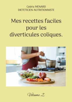 Paperback Mes recettes faciles pour les diverticules coliques.: Volume 2. [French] Book