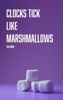 Paperback Clocks Tick Like Marshmallows Book