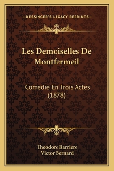 Paperback Les Demoiselles De Montfermeil: Comedie En Trois Actes (1878) [French] Book