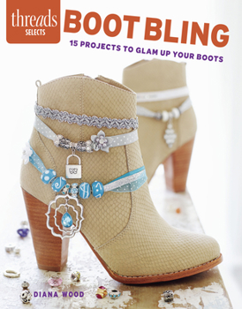 Paperback Boot Bling: 15 Projects to Glam Up Your Boots Book