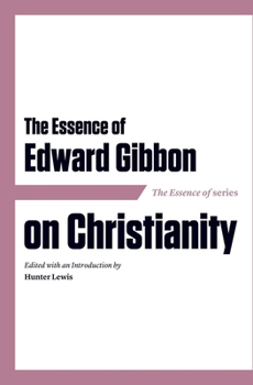 Paperback The Essence of Edward Gibbon on Christianity Book