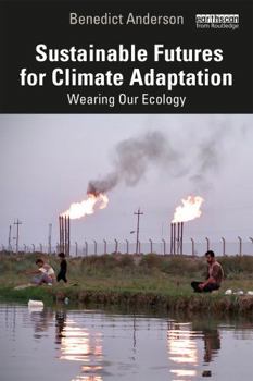 Hardcover Sustainable Futures for Climate Adaptation: Wearing Our Ecology Book