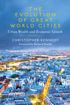 Paperback The Evolution of Great World Cities: Urban Wealth and Economic Growth Book