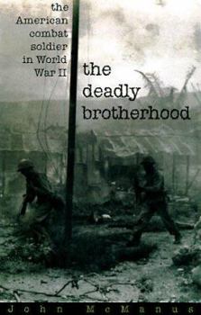 Hardcover The Deadly Brotherhood: The American Combat Soldier in World War II Book