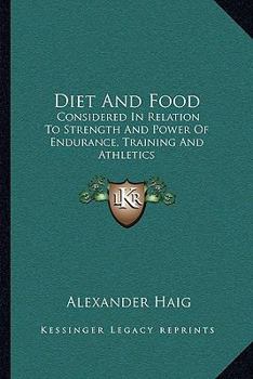 Paperback Diet And Food: Considered In Relation To Strength And Power Of Endurance, Training And Athletics Book