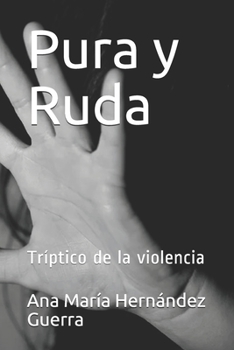Paperback Pura y Ruda: Tr?ptico de la violencia [Spanish] Book