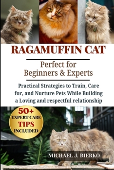 Paperback Ragamuffin Cat: Practical Strategies to Train, Care for, and Nurture Pets While Building a Loving and Respectful Relationship Book